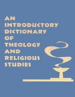 AN INTRODUCTORY DICTIONARY OF THEOLOGY AND RELIGIOUS STUDIES